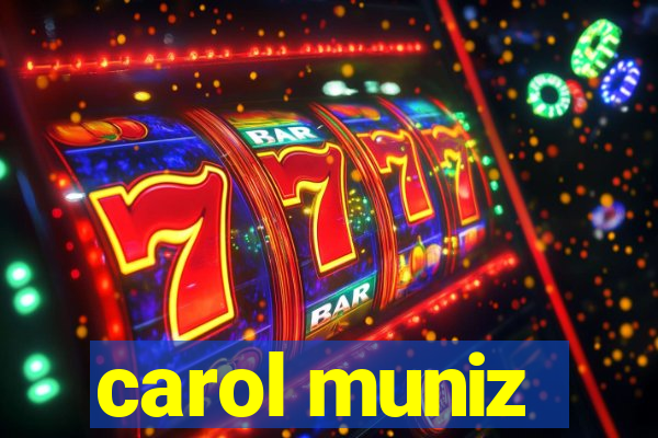 carol muniz